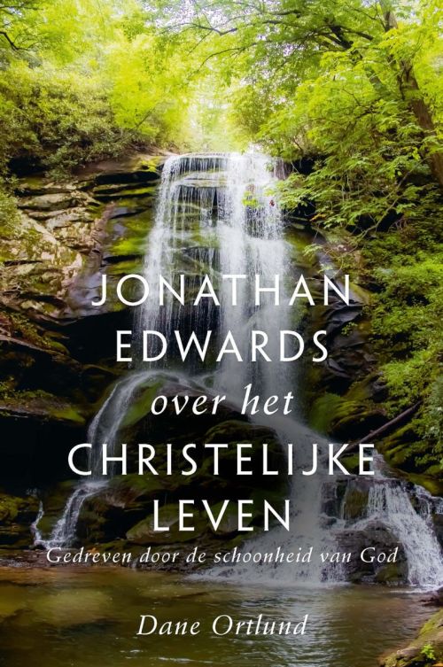 Jonathan Edwards over het christelijk leven